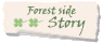 Forest side Story